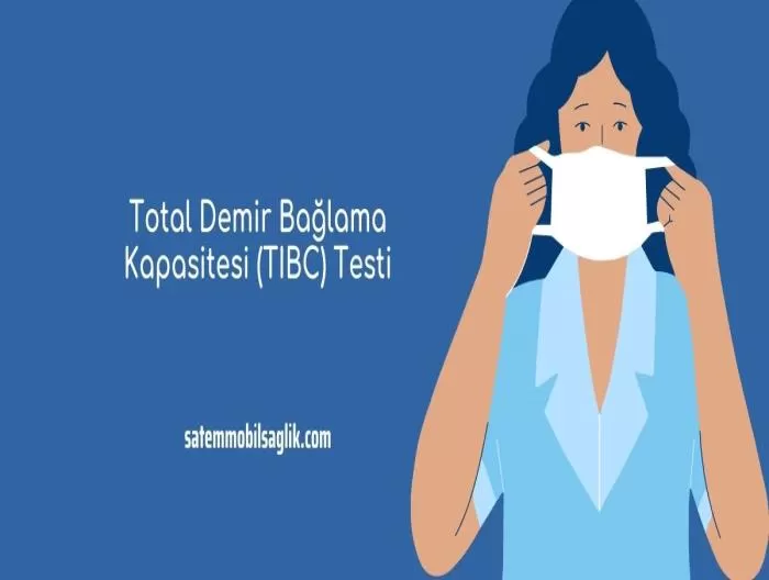 Total Demir Bağlama Kapasitesi (TIBC) Testi Nedir?